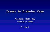 Issues in Diabetes Care Academic Half-day February 2002 D. Hunt.