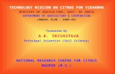 TECHNOLOGY MISSION ON CITRUS FOR VIDARBHA MINISTRY OF AGRICULTURE, GOVT. OF INDIA DEPARTMENT OF AGRICULTURE & COOPERATION (ANNUAL PLAN : 2008-09) Presented.