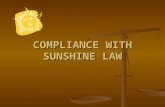 COMPLIANCE WITH SUNSHINE LAW. Sunshine Law The Sunshine Law is established by Article I, Section 24 of the Florida State Constitution and Chapter 286,