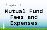 Mutual Fund Fees and Expenses Chapter 4. Mutual Fund Fees and Expenses The fees and expenses paid by mutual fund investors take multiple forms. Some charges.