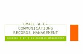 SESSION 7 OF 7 ON RECORDS MANAGEMENT EMAIL & E-COMMUNICATIONS RECORDS MANAGEMENT.