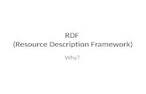 RDF (Resource Description Framework) Why?. XML XML is a metalanguage that allows users to define markup XML separates content and structure from formatting.