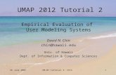 26 June 2007UM-07 tutorial 3: Chin1 UMAP 2012 Tutorial 2 Empirical Evaluation of User Modeling Systems David N. Chin chin@hawaii.edu Univ. of Hawaii Dept.