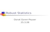 Robust Statistics Osnat Goren-Peyser 25.3.08. Outline 1.Introduction 2.Motivation 3.Measuring robustness 4.M estimators 5.Order statistics approaches.