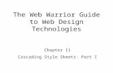 Chapter 11 Cascading Style Sheets: Part I The Web Warrior Guide to Web Design Technologies.