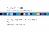 Super QAR for Test-wise Students Taffy Raphael & Kathryn Au Senior Authors.