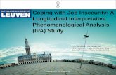 Coping with Job Insecurity: A Longitudinal Interpretative Phenomenological Analysis (IPA) Study PhD Candidate: Ina Lempereur First Promoter: Profs. Dr.
