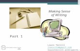 Making Sense of Writing Laura Terrill lterrill@gmail.com lauraterrill.wikispaces.com Part 1.