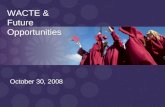 11 WACTE & Future Opportunities October 30, 2008.
