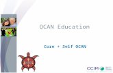 OCAN Education Core + Self OCAN. 22 Objectives Upon completion of this OCAN training session, you will: Know the components of Core + Self OCAN Know the.