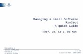 1 / 48 ©Jozef De Man 2008-2009 Managing a small Software Project A quick Guide ed 2 Managing a small Software Project A quick Guide Prof. Dr. ir J. De.