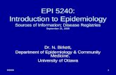 9/20091 EPI 5240: Introduction to Epidemiology Sources of Information; Disease Registries September 21, 2009 Dr. N. Birkett, Department of Epidemiology.
