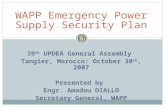 39 th UPDEA General Assembly Tangier, Morocco: October 30 th, 2007 Presented by Engr. Amadou DIALLO Secretary General, WAPP WAPP Emergency Power Supply.