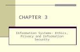 CHAPTER 3 Information Systems: Ethics, Privacy and Information Security.
