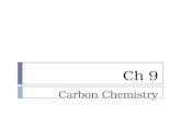 Ch 9 Carbon Chemistry. Carbon Chemistry-also called Organic Chemistry  An organic compound contains carbon and hydrogen, often combined with a few other.
