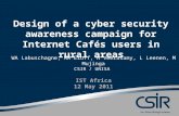 Design of a cyber security awareness campaign for Internet Cafés users in rural areas WA Labuschagne, MM Eloff, N Veerasamy, L Leenen, M Mujinga CSIR