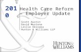 Scott Austin David Mustone Leslie Okinaka Hunton & Williams LLP Health Care Reform â€“ Employer Update 2010