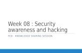 Week 08 : Security awareness and hacking PCB - KNOWLEDGE SHARING SESSION.