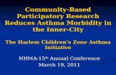 Community-Based Participatory Research Reduces Asthma Morbidity in the Inner-City The Harlem Children’s Zone Asthma Initiative NHMA-15 th Annual Conference.