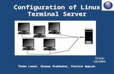 Configuration of Linux Terminal Server Group: LNS10A6 Thebe Laxmi, Sharma Prabhakar, Patrick Appiah.