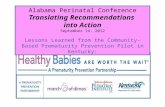 Alabama Perinatal Conference Translating Recommendations into Action September 14. 2012 Lessons Learned from the Community-Based Prematurity Prevention.