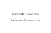 Computer Graphics Mathematical Fundamentals. Matrix Math Matrix dimensions are specified as: rows x cols 1234 5678.