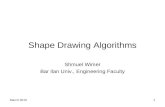 March 20101 Shape Drawing Algorithms Shmuel Wimer Bar Ilan Univ., Engineering Faculty.