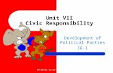 Development of Political Parties 16-1 Unit VII Civic Responsibility 9/5/2015 9:47 AM.