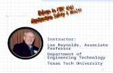 1 Instructor: Lee Reynolds, Associate Professor Department of Engineering Technology Texas Tech University.