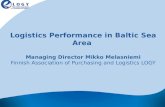 Logistics Performance in Baltic Sea Area Managing Director Mikko Melasniemi Finnish Association of Purchasing and Logistics LOGY.