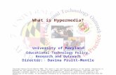 What is Hypermedia? University of Maryland Educational Technology Policy, Research and Outreach Director: Davina Pruitt-Mentle Copyright Davina Pruitt-Mentle.