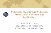 Industrial Ecology and Industrial Production: Concepts and Applications Donald I. Lyons Department of Geography University of North Texas.