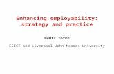 Enhancing employability: strategy and practice Mantz Yorke ESECT and Liverpool John Moores University
