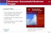 1 Business: Succcessful Business People Lesson Plan  The Simple Past Tense and The Negative Simple Past Tense of Regular Verbs  Spelling of The Simple.