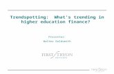 Trendspotting: What’s trending in higher education finance? Presenter: Walter Goldsmith.