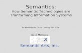 Semantics: How Semantic Technologies are Tranforming Information Systems Semantic Arts, Inc. Dave McComb for Minneapolis DAMA January 18 th 2006.