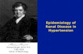 Epidemiology of Renal Disease in Hypertension Richard Bright, M.D.F.R.S. 1789-1858 Father of Nephrology.