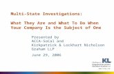 Www.klng.com Presented by ACCA-SoCal and Kirkpatrick & Lockhart Nicholson Graham LLP June 29, 2006 Multi-State Investigations: What They Are and What To.