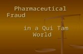 Pharmaceutical Fraud in a Qui Tam World Patrick J. O’Connell Chief, Civil Medicaid Fraud Office of the Attorney General.