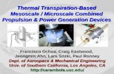 Thermal Transpiration-Based Mesoscale / Microscale Combined Propulsion & Power Generation Devices Francisco Ochoa, Craig Eastwood, Jeongmin Ahn, Lars.