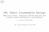 SPL Short Cryomodule Design P. Azevedo (CERN-TE/MSC) SPL Internal Meeting, 07/12/2012 Mock-up status, pressure relief devices and vacuum vessel mechanical.