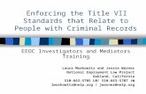 Enforcing the Title VII Standards that Relate to People with Criminal Records EEOC Investigators and Mediators Training Laura Moskowitz and Jessie Warner.