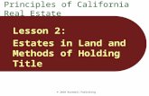 © 2010 Rockwell Publishing Lesson 2: Estates in Land and Methods of Holding Title Principles of California Real Estate.