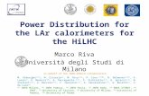 Power Distribution for the LAr calorimeters for the HiLHC Marco Riva Università degli Studi di Milano M. Alderighi (1,6), M. Citterio (1), M. Riva (1,8),
