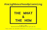 #neighbourhoodplanning THE WHAT & THE HOW 9 April 2014 decentralisation@communities.gsi.gov.uk These slides are available online at .