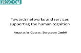 Towards networks and services supporting the human cognition Anastasius Gavras, Eurescom GmbH.