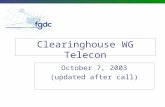 Clearinghouse WG Telecon October 7, 2003 (updated after call)