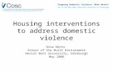 Housing interventions to address domestic violence Gina Netto School of the Built Environment Heriot Watt University, Edinburgh May 2008 Stopping Domestic.