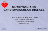 NUTRITION AND CARDIOVASCULAR DISEASE Rita A. Frickel, MS, RD, LMNT The Cardiac Center of Creighton University Omaha, NE.