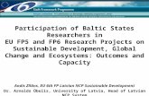 Participation of Baltic States Researchers in EU FP5 and FP6 Research Projects on Sustainable Development, Global Change and Ecosystems: Outcomes and Capacity.